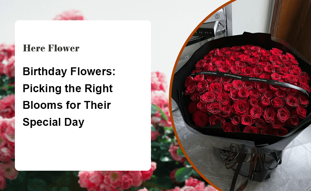 Birthday Flowers: Picking the Right Blooms for Their Special Day