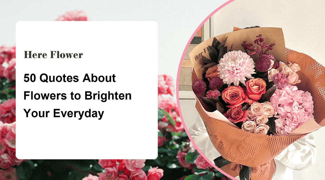 50 Quotes About Flowers to Brighten Your Everyday