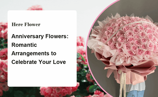 Anniversary Flowers: Romantic Arrangements to Celebrate Your Love